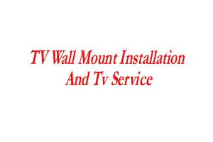 TV Wall Mount Installation and Tv Service