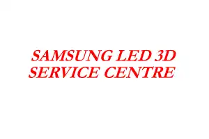SAMSUNG LED 3D SERVICE CENTRE