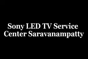 Sony LED TV Service Center Saravanampatty