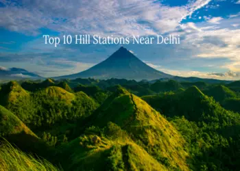 Top 10 Hill Stations Near Delhi for a Weekend Getaway